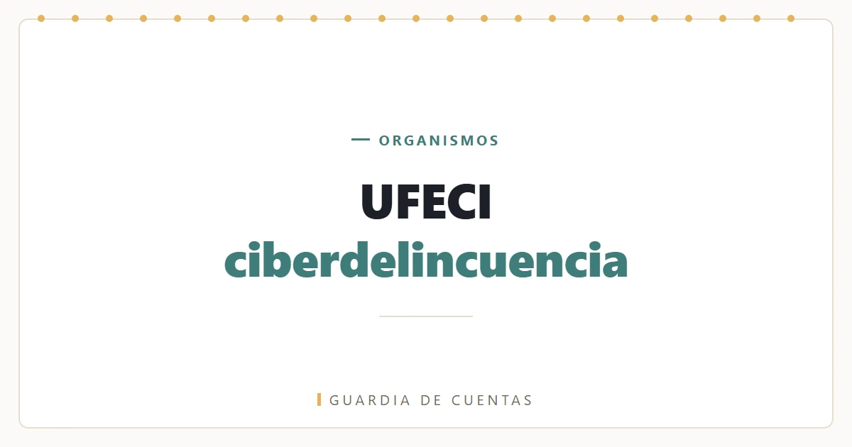UFECI, fiscalía especializada en ciberdelincuencia